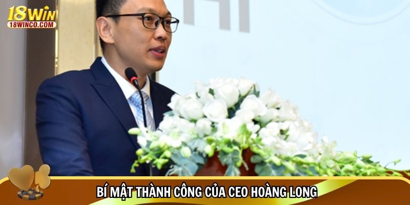 Bí mật thành công của CEO Hoàng Long