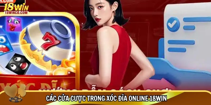 Các cửa cược trong Xóc đĩa online 18WIN