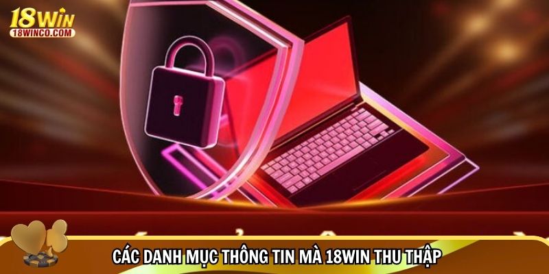 Các danh mục thông tin mà 18WIN thu thập