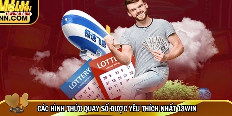 Các hình thức quay số được yêu thích nhất 18WIN