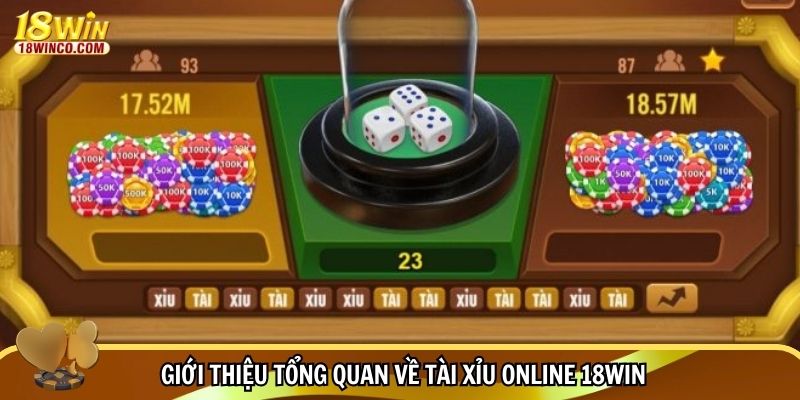 Giới thiệu tổng quan về tài xỉu online 18WIN