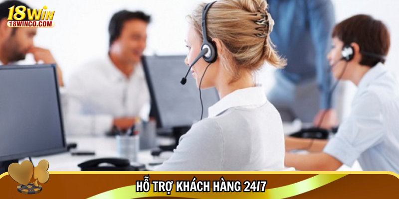 Hỗ trợ khách hàng 24/7