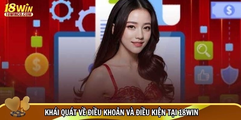 Khái quát về điều khoản và điều kiện tại 18WIN