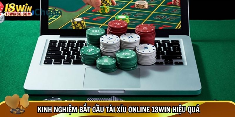 Kinh nghiệm bắt cầu tài xỉu online 18WIN hiệu quả