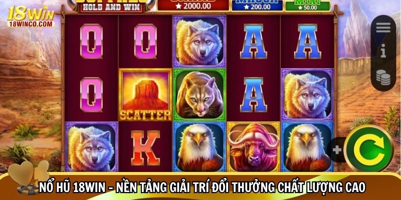 Nổ hũ 18WIN – Nền tảng giải trí đổi thưởng chất lượng cao