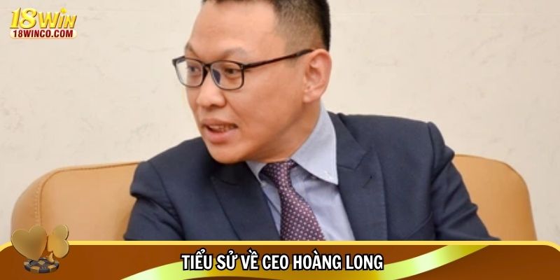 Tiểu sử về CEO Hoàng Long